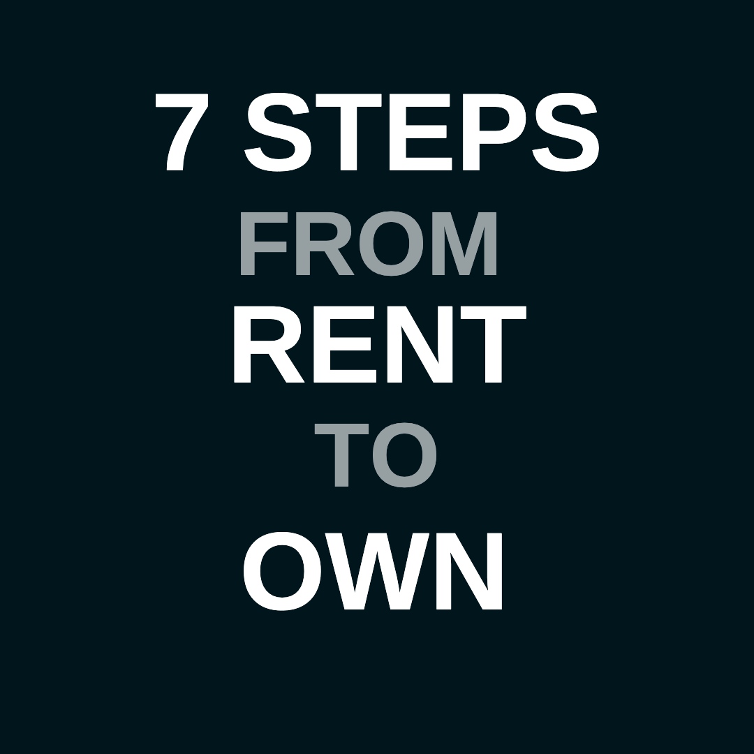 7 Steps from Rent to First Home